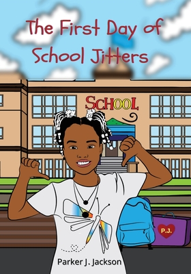 The First Day of School Jitters By Parker J. Jackson Cover Image