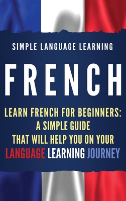 French: Learn French For Beginners: A Simple Guide That Will Help You ...