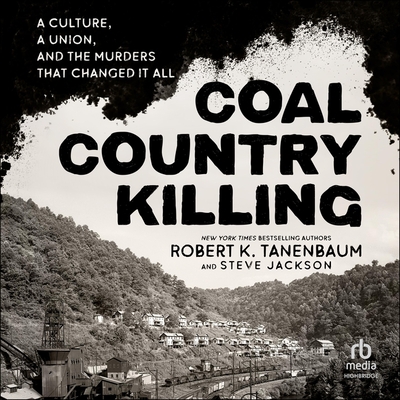 Coal Country Killing: A Culture, a Union, and the Murders That Changed It All Cover Image
