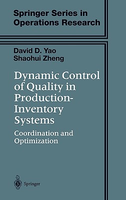 Dynamic Control of Quality in Production-Inventory Systems: Coordination and Optimization (Springer Operations Research and Financial Engineering)