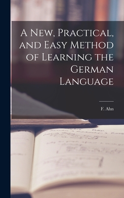 A New, Practical, and Easy Method of Learning the German Language Cover Image