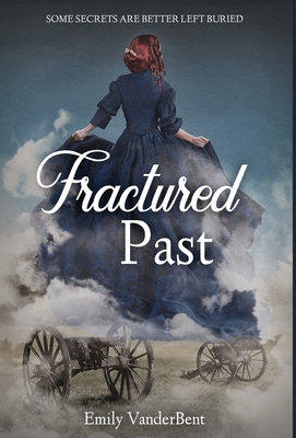 Fractured Past: Some Secrets Are Better Left Buried By Emily Vanderbent Cover Image