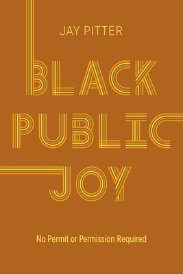 Black Public Joy: No Permit or Permission Required