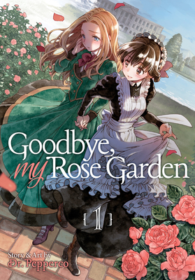 Goodbye, My Rose Garden Vol. 1 By Dr. Pepperco Cover Image