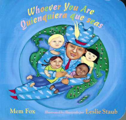Whoever You Are/Quienquiera que seas: Bilingual English-Spanish By Mem Fox, Leslie Staub (Illustrator) Cover Image