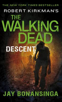 Robert Kirkman's The Walking Dead: Descent (The Walking Dead Series #5)