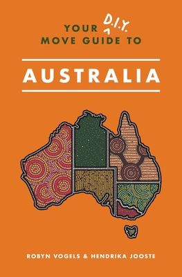 Your D.I.Y. Move Guide to Australia By Hendrika Jooste, Sean Creighton (Illustrator), Hendrika Jooste (Editor) Cover Image