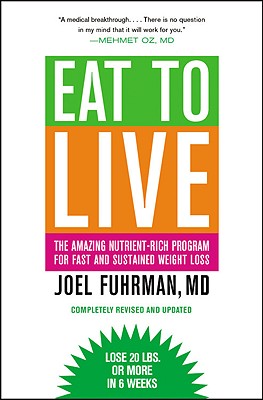 Eat to Live: The Amazing Nutrient-Rich Program for Fast and Sustained Weight Loss, Revised Edition Cover Image