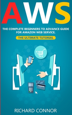 Aws: The Complete Beginner to Advanced Guide for Amazon Web Service - The Ultimate Tutorial Cover Image