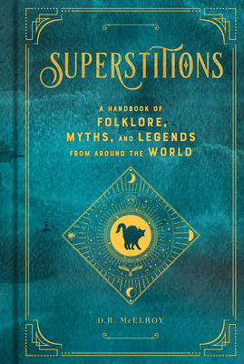 Superstitions: A Handbook of Folklore, Myths, and Legends from around the World (Mystical Handbook #5)