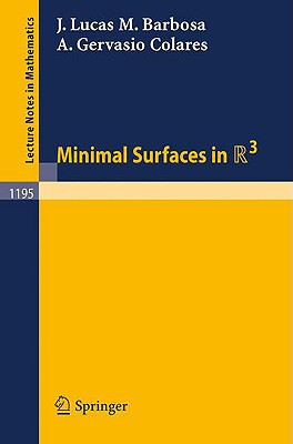 Minimal Surfaces in R 3 (Lecture Notes in Mathematics #1195) By J. Lucas M. Barbosa, A. Gervasio Colares Cover Image