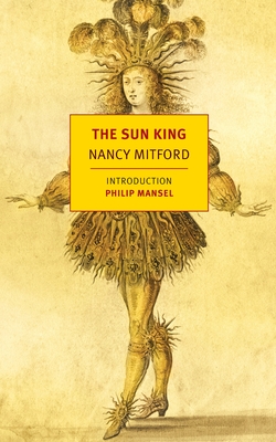 The Sun King By Nancy Mitford, Philip Mansel (Introduction by) Cover Image