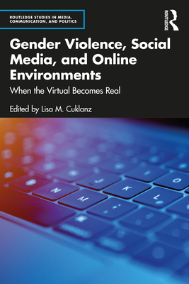 Gender Violence, Social Media, and Online Environments: When the Virtual Becomes Real Cover Image