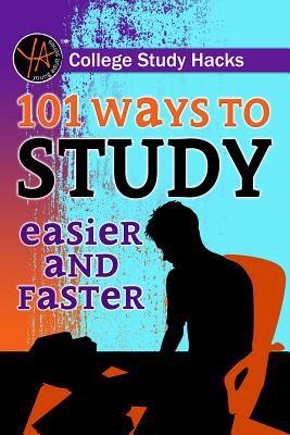 College Study Hacks: 101 Ways to Study Easier and Faster By Melanie Falconer Cover Image