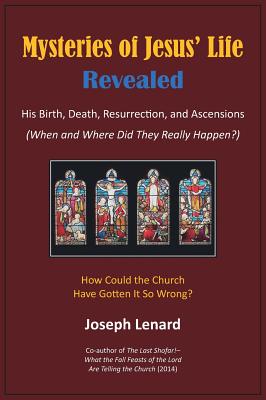 Mysteries of Jesus' Life Revealed: His Birth, Death, Resurrection, and Ascensions Cover Image