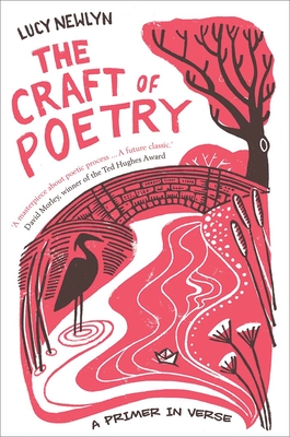 The Craft of Poetry: A Primer in Verse By Lucy Newlyn Cover Image