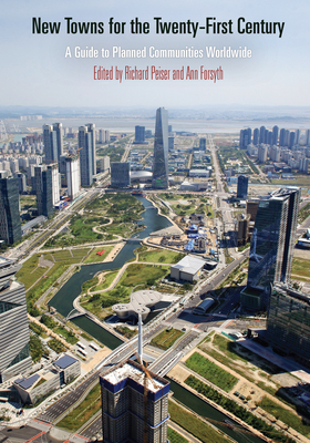 New Towns for the Twenty-First Century: A Guide to Planned Communities Worldwide (City in the Twenty-First Century) Cover Image