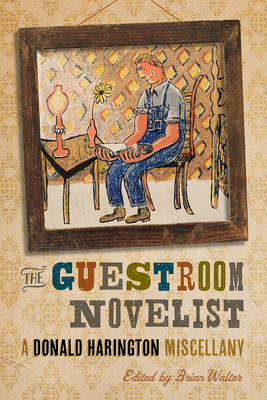 The Guestroom Novelist: A Donald Harington Miscellany By Donald Harington, Brian Walter (Editor) Cover Image