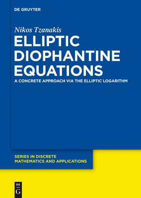 Elliptic Diophantine Equations (de Gruyter Discrete Mathematics and Applications #2)