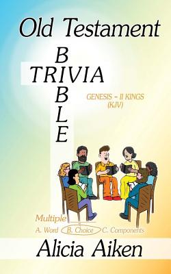 Old Testament Bible Trivia Genesis-II Kings Multiple Choice By Alicia Aiken Cover Image