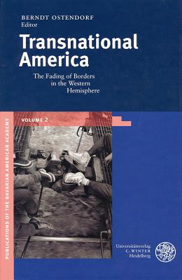 Transnational America: The Fading of Borders in the Western Hemisphere (Publikationen Der Bayerischen Amerika-Akademie / Publication #2)