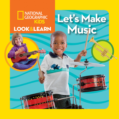 Look & Learn: Let's Make Music By National Geographic Kids Cover Image