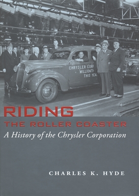 Riding the Roller Coaster: A History of the Chrysler Corporation (Great Lakes Books) By Charles K. Hyde Cover Image