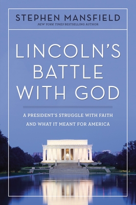 Lincoln's Battle with God: A President's Struggle with Faith and What It Meant for America Cover Image
