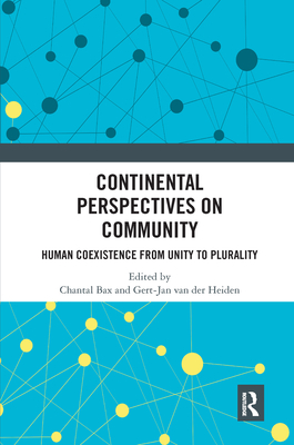 Continental Perspectives on Community: Human Coexistence from Unity to Plurality By Chantal Bax (Editor), Gert-Jan Van Der Heiden (Editor) Cover Image