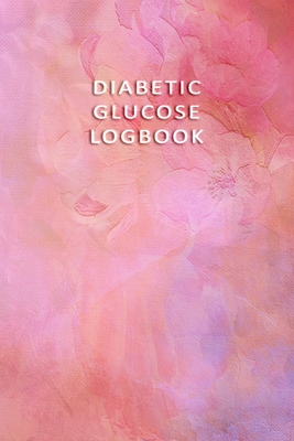 Diabetic Glucose Log book: Blood Sugar Monitoring Book - Portable 6x9 - Daily Reading for 52 Weeks - Before & After for Breakfast, Lunch, Dinner, (Blood Log Book #3)