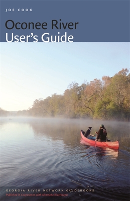 Oconee River User's Guide (Georgia River Network Guidebooks #5) By Joe Cook Cover Image
