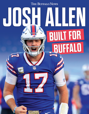 Josh Allen: Built for Buffalo By The Buffalo News Cover Image