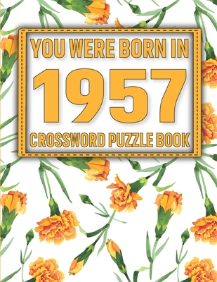 Crossword Puzzle Book: You Were Born In 1957: Large Print Crossword Puzzle Book For Adults & Seniors By H. S. Sikarithi Publication Cover Image