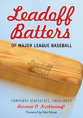 Leadoff Batters of Major League Baseball: Complete Statistics, 1900-2005 By Herman O. Krabbenhoft Cover Image