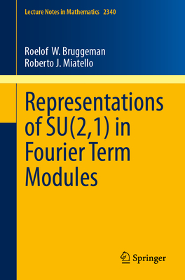 Representations of Su(2,1) in Fourier Term Modules (Lecture Notes in Mathematics #2340)