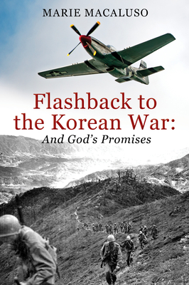 Flashback to the Korean War and God's Promises: Battle After Battle, Miracle After Miracle Cover Image