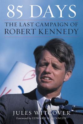 85 days: The Last Campaign of Robert Kennedy Cover Image