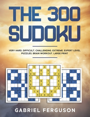 the 300 sudoku very hard difficult challenging extreme expert level puzzles brain workout large print large print paperback copperfish books