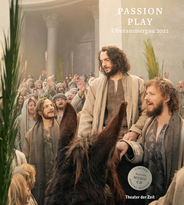 Passion Play Oberammergau 2022: Book with Music CD [With CD (Audio)] By Christian Slueckl, Stefan Hageneier, Markus Zwink (Other) Cover Image