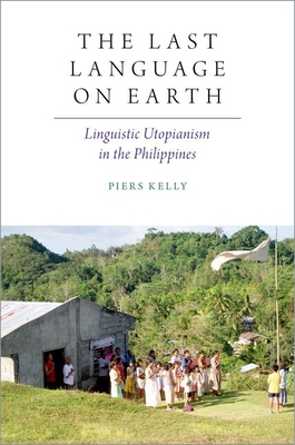The Last Language on Earth: Linguistic Utopianism in the Philippines Cover Image