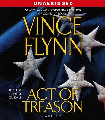 Act of Treason By Vince Flynn, George Guidall (Read by) Cover Image