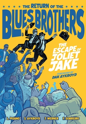 The Blues Brothers: The Escape of Joliet Jake By Luke Pisano, James Werner, Stella Aykroyd, Felipe Sobreiro (Illustrator), Troy Peteri (Letterer) Cover Image