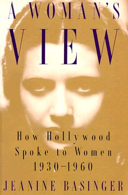 A Woman's View: How Hollywood Spoke to Women, 1930-1960