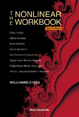 Nonlinear Workbook, The: Chaos, Fractals, Cellular Automata, Neural Networks, Genetic Algorithms, Gene Expression Programming, Support Vector Machine, Cover Image