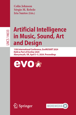 Artificial Intelligence in Music, Sound, Art and Design: 13th International Conference, Evomusart 2024, Held as Part of Evostar 2024, Aberystwyth, Uk, (Lecture Notes in Computer Science #1463)
