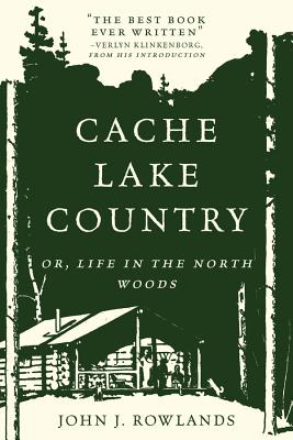 Cache Lake Country: Or, Life in the North Woods Cover Image