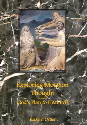 Exploring Mormon Thought: God's Plan to Heal Evil By Blake T. Ostler Cover Image