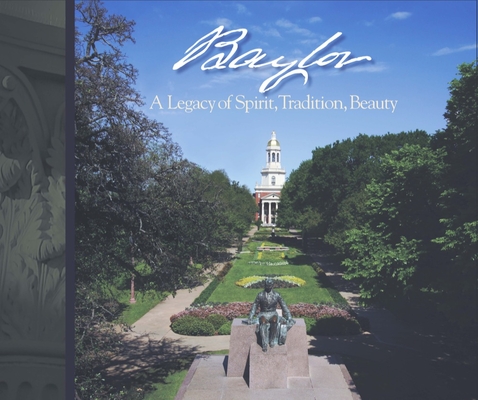 Baylor: A Legacy of Spirit, Tradition, Beauty By Baylor University Press Cover Image