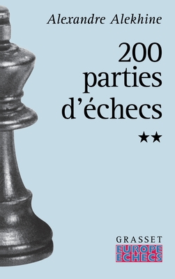 Deux cents parties d'échecs - Tome 2 By Alexandre Alekhine Cover Image