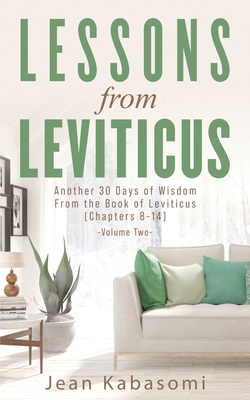Lessons from Leviticus: Another 30 Days of Wisdom from the Book of Leviticus (Chapters 8-14) - Volume Two By Jean Kabasomi Cover Image